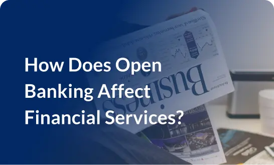 How Does Open Banking Affect Financial Services