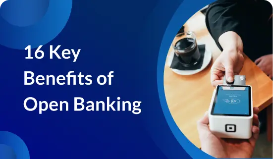 16 Key Benefits of Open Banking