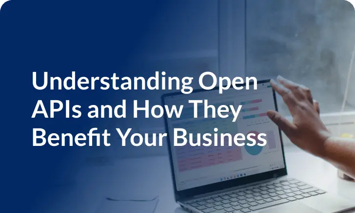 Understanding Open APIs and How They Benefit Your Business